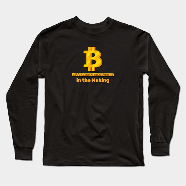 Blockchain Billionaire in the Making Bitcoin Investing Long Sleeve T-Shirt by PrintVerse Studios